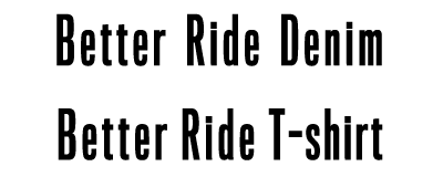Better Ride Denim & Better Ride T-shirt